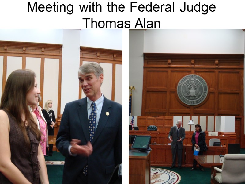 Meeting with the Federal Judge Thomas Alan